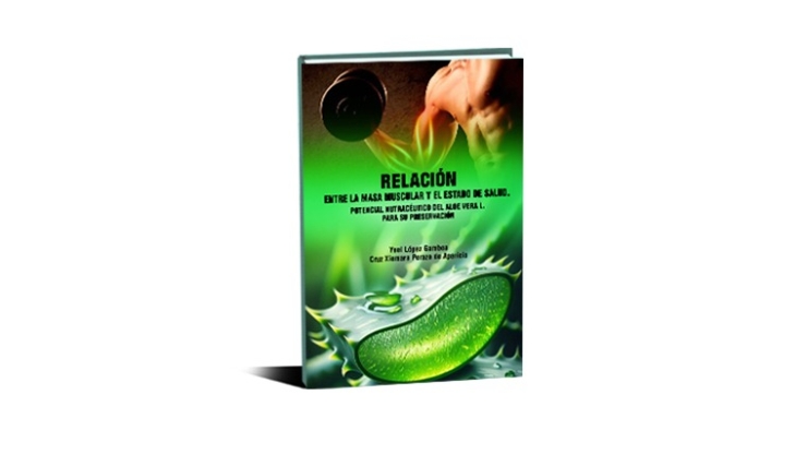 Relación entre la masa muscular y el estado de salud. Potencial Nutracéutico del Aloe vera L. para su preservación
