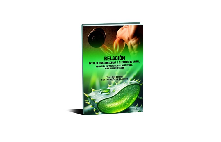 Relación entre la masa muscular y el estado de salud. Potencial Nutracéutico del Aloe vera L. para su preservación